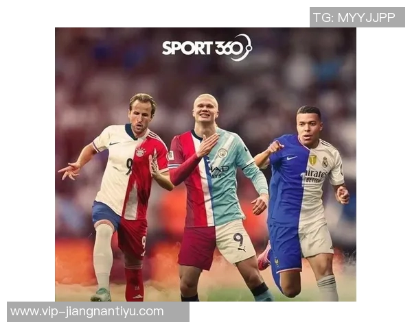 2025年各大赛事进球榜揭晓姆巴佩领跑凯恩哈兰德紧随其后